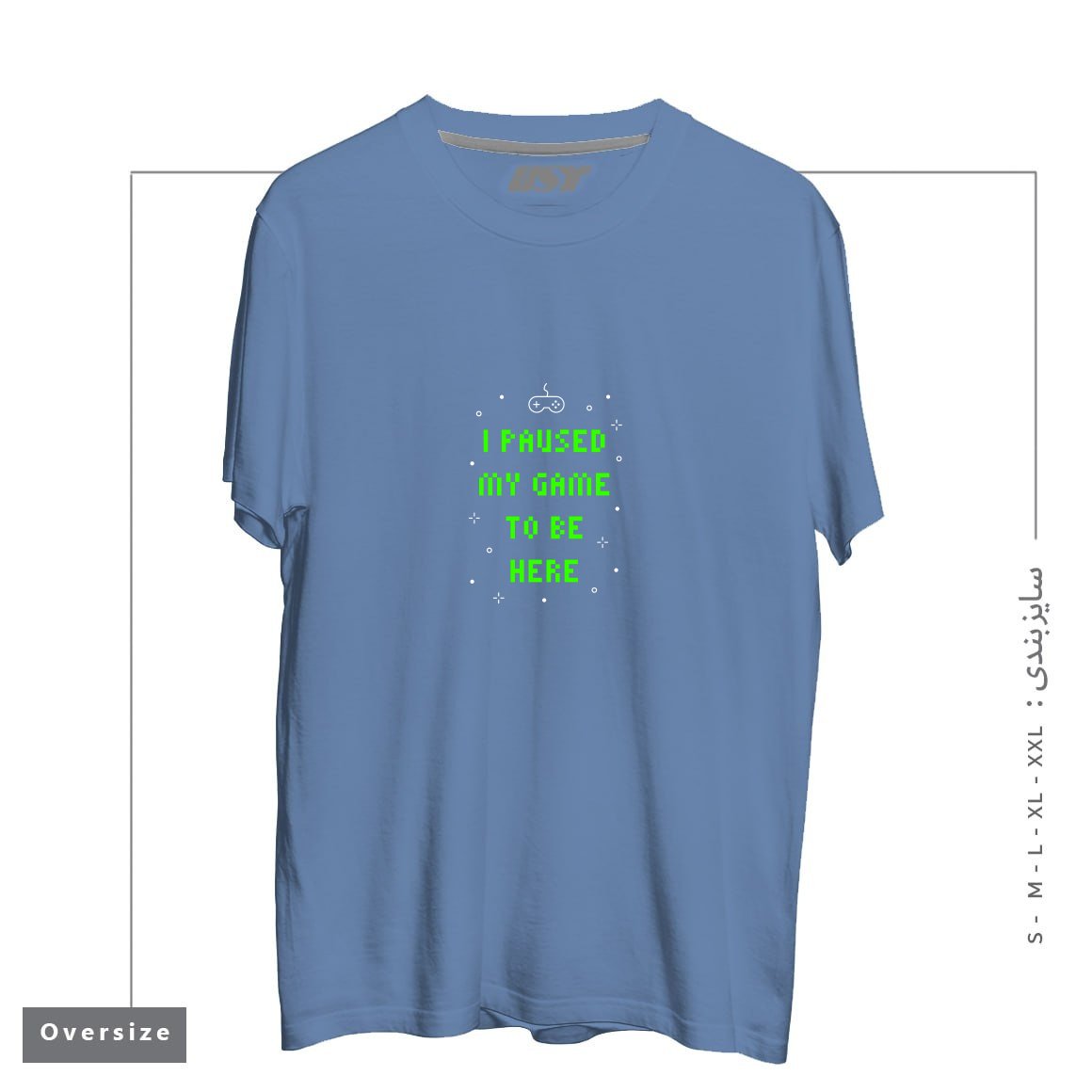 طرح I PAUSED MY GAME TO BE HERE T-SHIRT تیشرت اورسایزرنگ آبی نفتی