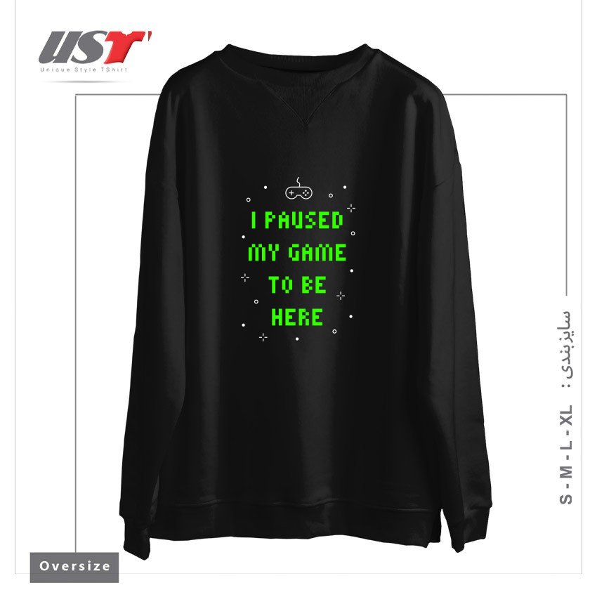 طرح I PAUSED MY GAME TO BE HERE T-SHIRT سوییشرت اورسایزرنگ مشکی