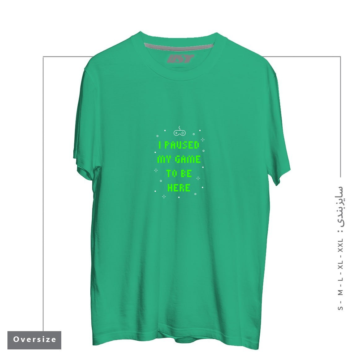 طرح I PAUSED MY GAME TO BE HERE T-SHIRT تیشرت اورسایزرنگ سبز