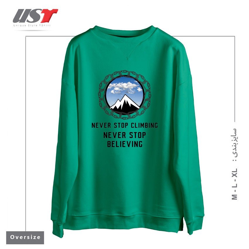 طرح NEVER STOP CLIMBING, NEVER STOP BELIEVING سوییشرت اورسایزرنگ سبز سدری