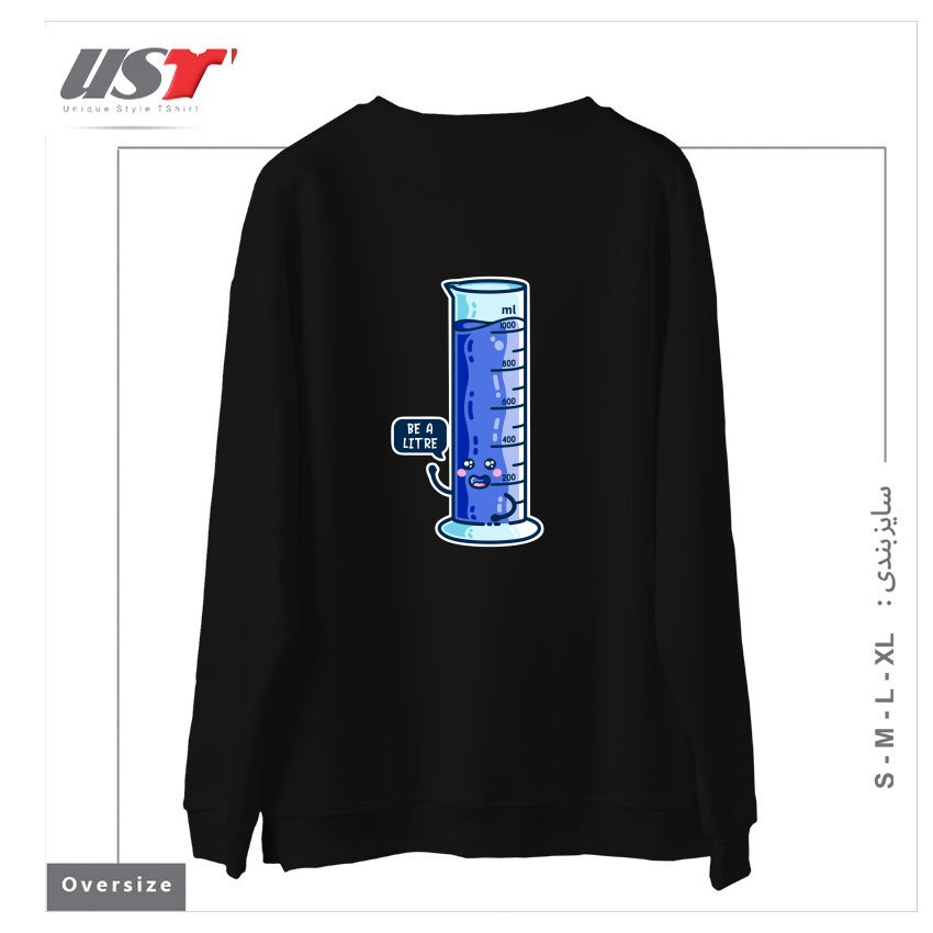 طرح BE A LITRE GRADUATED CYLINDER سوییشرت اورسایزرنگ مشکی