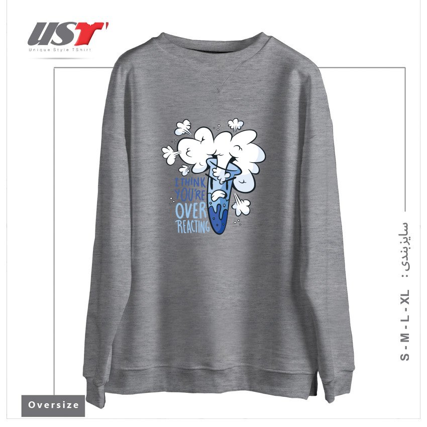 سوییشرت اورسایز طرح I THINK YOU'RE OVER REACTING