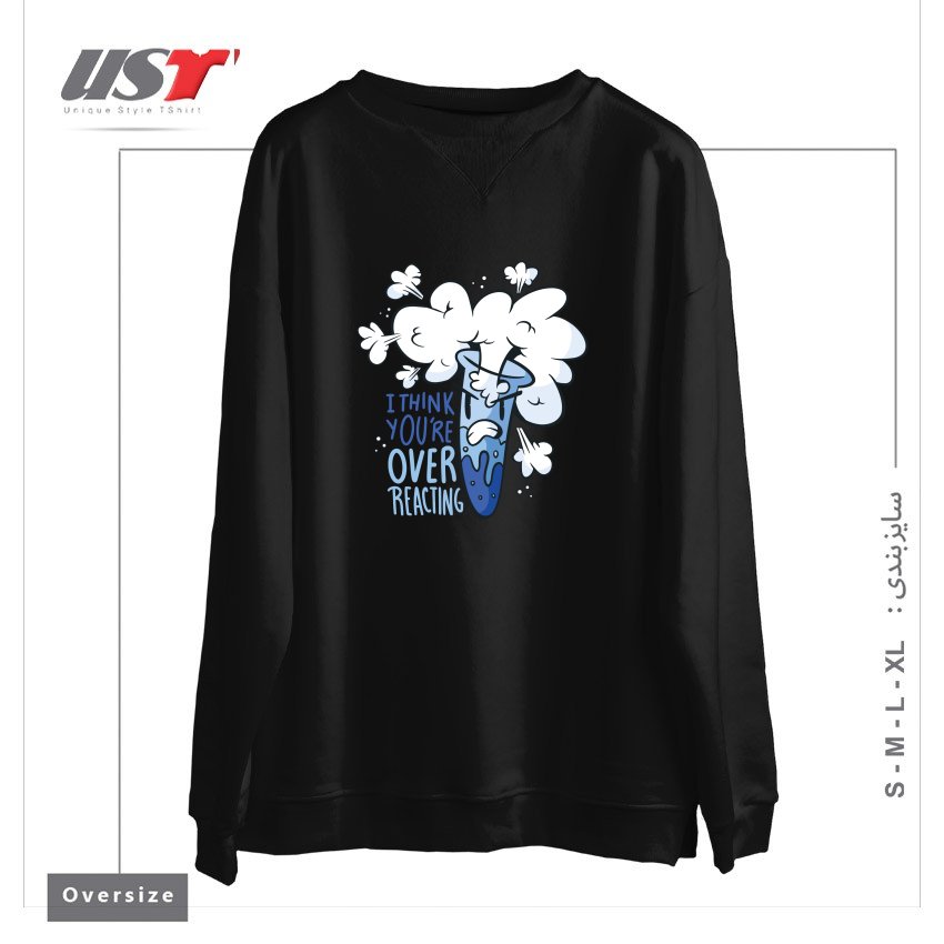 طرح I THINK YOU'RE OVER REACTING سوییشرت اورسایزرنگ مشکی