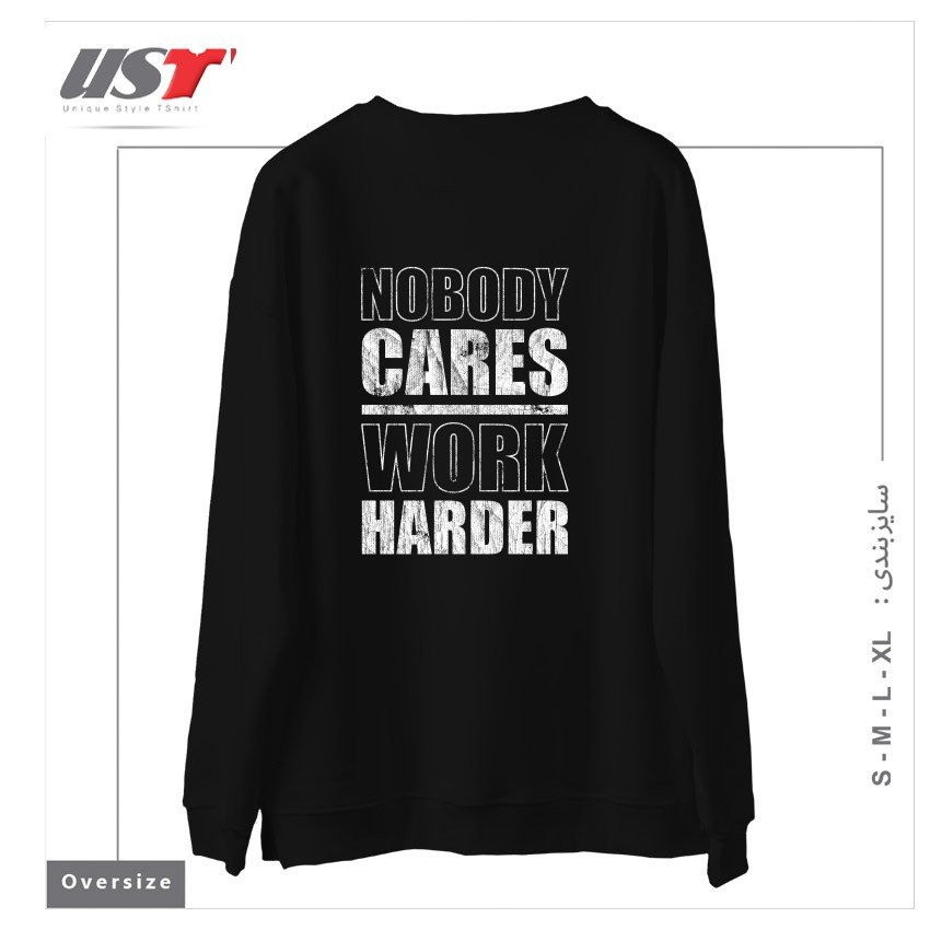 طرح NOBODY CARES WORK HARDER سوییشرت اورسایزرنگ مشکی