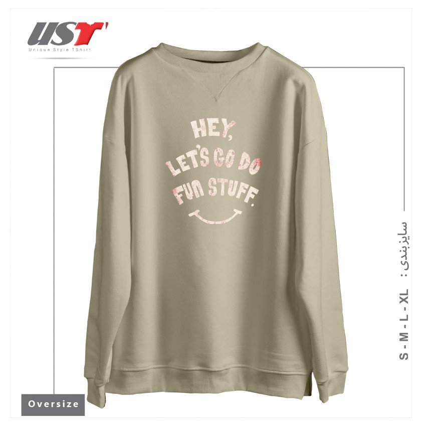 طرح HEY, LET'S GO DO FUN STUFF! سوییشرت اورسایزرنگ نخودی