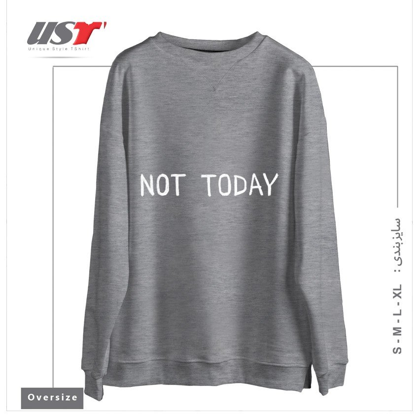 سوییشرت اورسایز طرح NOT TODAY