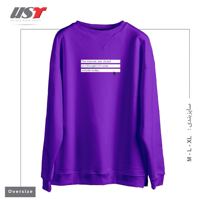 طرح THE INTERNET WAS CLOSED SO I THOUGHT I'D COME OUTSIDE TODAY. سوییشرت اورسایزرنگ بنفش