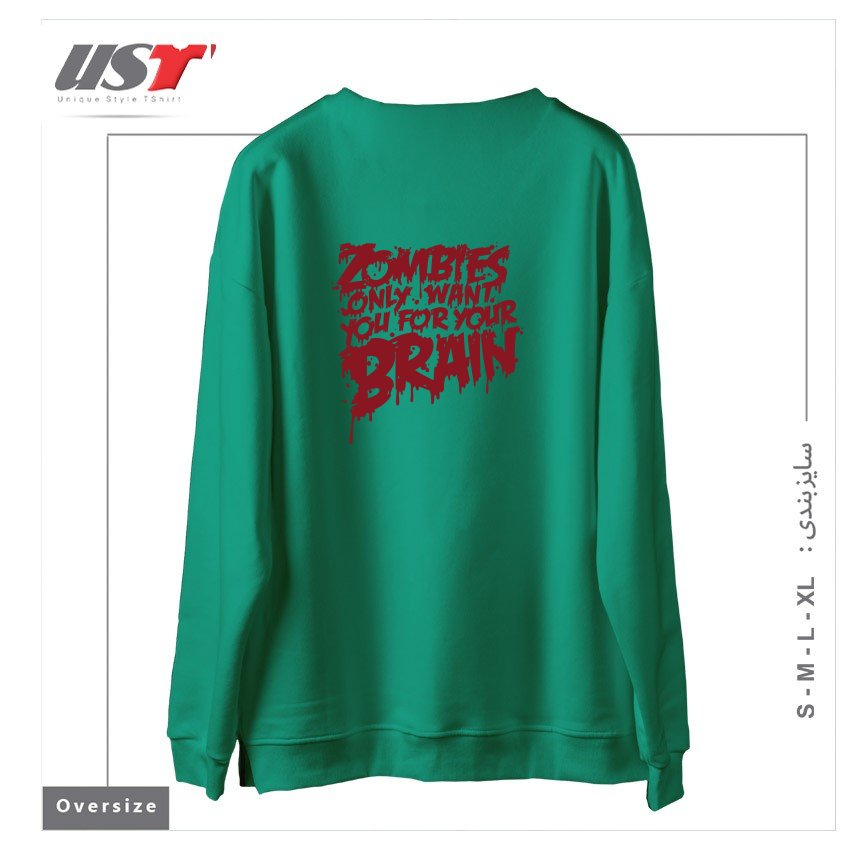 طرح ZOMBIES ONLY WANT YOU FOR YOUR BRAIN سوییشرت اورسایزرنگ سبز سدری