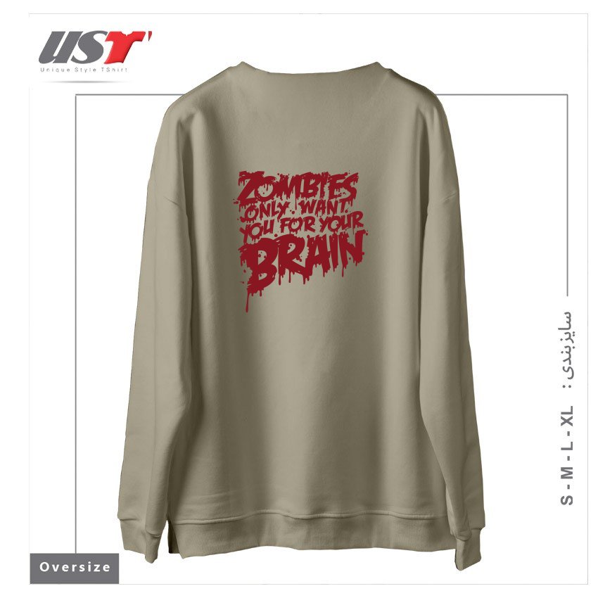 طرح ZOMBIES ONLY WANT YOU FOR YOUR BRAIN سوییشرت اورسایزرنگ نخودی