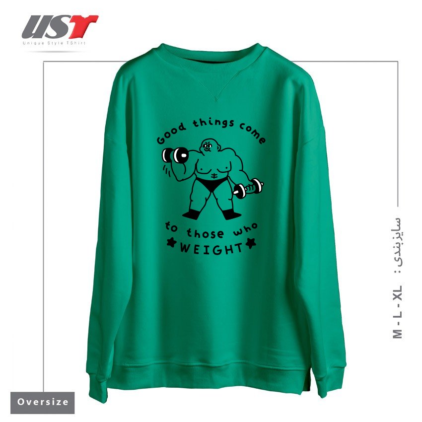 طرح GOOD THINGS COME TO THOSE WHO WEIGHT سوییشرت اورسایزرنگ سبز سدری