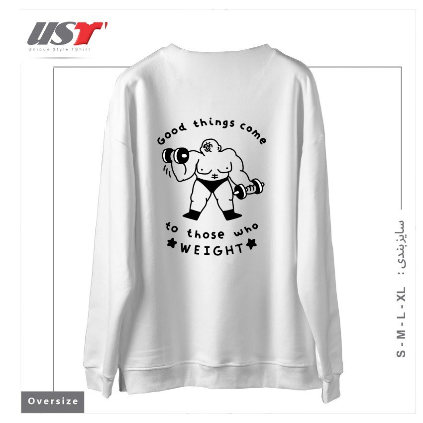 طرح GOOD THINGS COME TO THOSE WHO WEIGHT سوییشرت اورسایزرنگ سفید