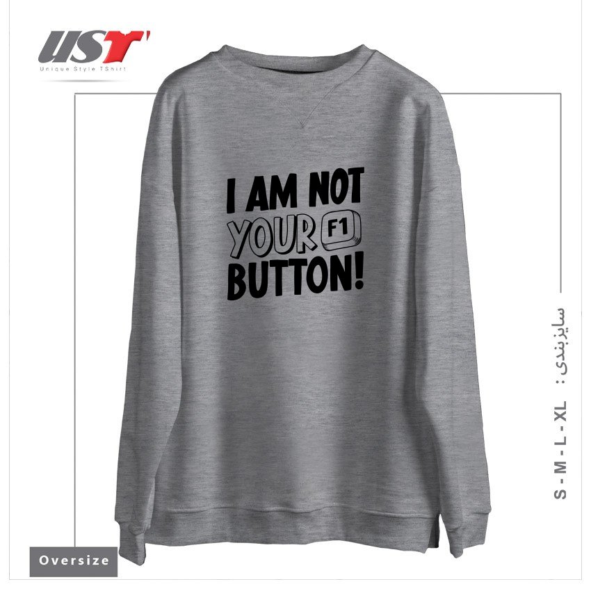 سوییشرت اورسایز طرح I AM NOT YOUR F1 BUTTON!