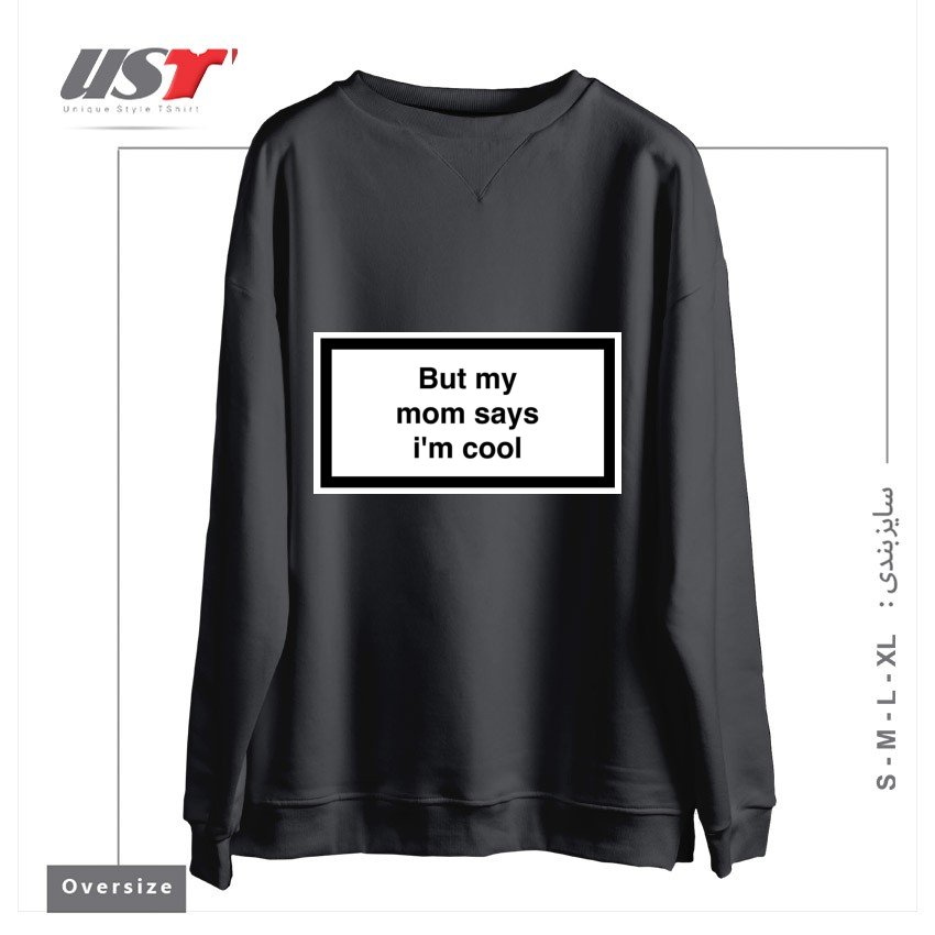 سوییشرت اورسایز طرح My Mom Says I’m Cool