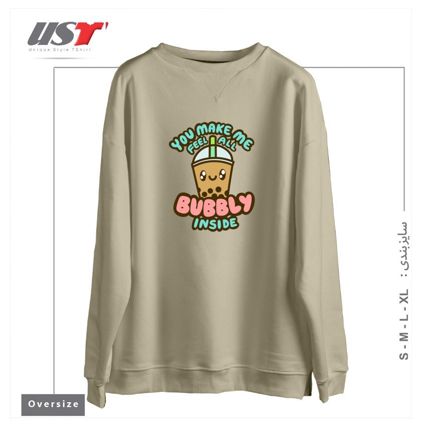 سوییشرت اورسایز طرح YOU MAKE ME FEEL ALL BUBBLY INSIDE